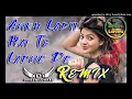 Lagu ankh ladti hai to ladne de remix dinesh loharu nach baby nach kudi full dance mix 2020