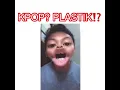Download Lagu Ni yang bilang idol kpop plastik,😂😂 jan marah yak..