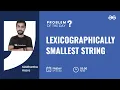 Lexicographically smallest string Problem of the Day 22 Siddharth Hazra