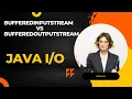 Day99 Java File BufferedInputStream Vs BufferedOutputStream