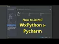 How to install wxpython in Pycharm