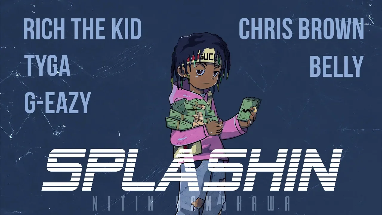Splashin Remix - Rich The Kid, Chris Brown, Tyga, G-Eazy, Belly [Nitin Randhawa Remix]
