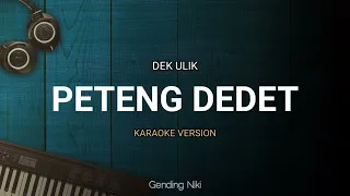 Download Karaoke Lagu Dek Ulik - Peteng Dedet (Karaoke Version) MP3