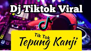 Download DJ TIK TOK VIRAL | TEPUNG KANJI MP3