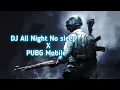 Download Lagu DJ All Night No Sleep X PUBG Mobile ( Remix by Nabih Funky )