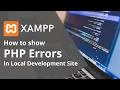How to show XMAPP errors in Local Development Site PHP INI PHP Tutorials