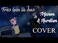 Download Lagu [Cover] Fievel et le Nouveau Monde - Très Loin Là-bas - Aurélien \u0026 Manon ✽