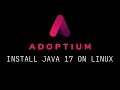 How to Install Adoptium Java 17 on Linux
