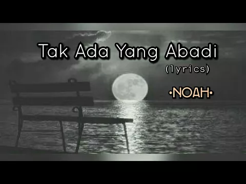 Download MP3 Tak Ada Yang Abadi - Noah (lyrics)