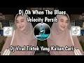 Download Lagu DJ OH WHEN THE BLUES || VELOCITY PERSIB VIRAL TIKTOK TERBARU 2025