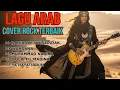 Lagu KUMPULAN LAGU ARAB VERSI ROCK TERBAIK WAHDANA
