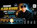 Trending Flash Reverse Edit Tutorial in CapCut