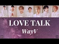 Lagu WayV (威神V) - Love Talk (秘语) [Coded Lyrics - ENG In-Depth Trans|Rom/Pinyin|CHN]