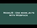 NodeJS Use node js fs with Webpack