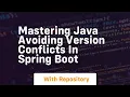 mastering java avoiding version conflicts in spring boot