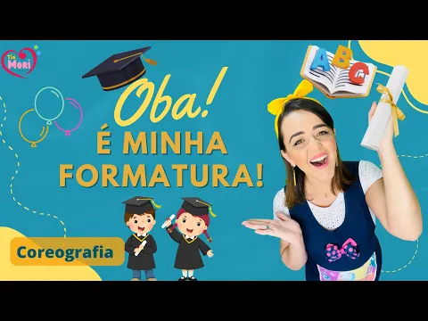 Download MP3 OBA É MINHA FORMATURA - Música infantil Formatura 1º Ano - LANÇAMENTO 2022 Tia Mori