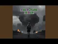 The Future is Our