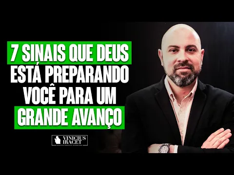 Download MP3 7 sinais de que Deus está preparando você para um grande avanço @ViniciusIracet