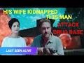 His Wife was Kidnapped a Man Attacked the Drug Base US Recap Last Seen Alive - 2022 in English