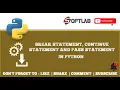 Break Continue and Pass statement in Python Step by Step - Python Tutorial for Beginners