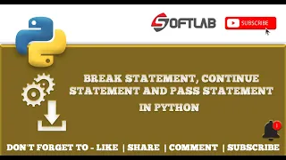 Break Continue and Pass statement in Python Step by Step - Python Tutorial for Beginners
