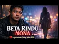 Lagu Beta Rindu Nona – Lagu Ambon Viral Tiktok Terbaru 2026