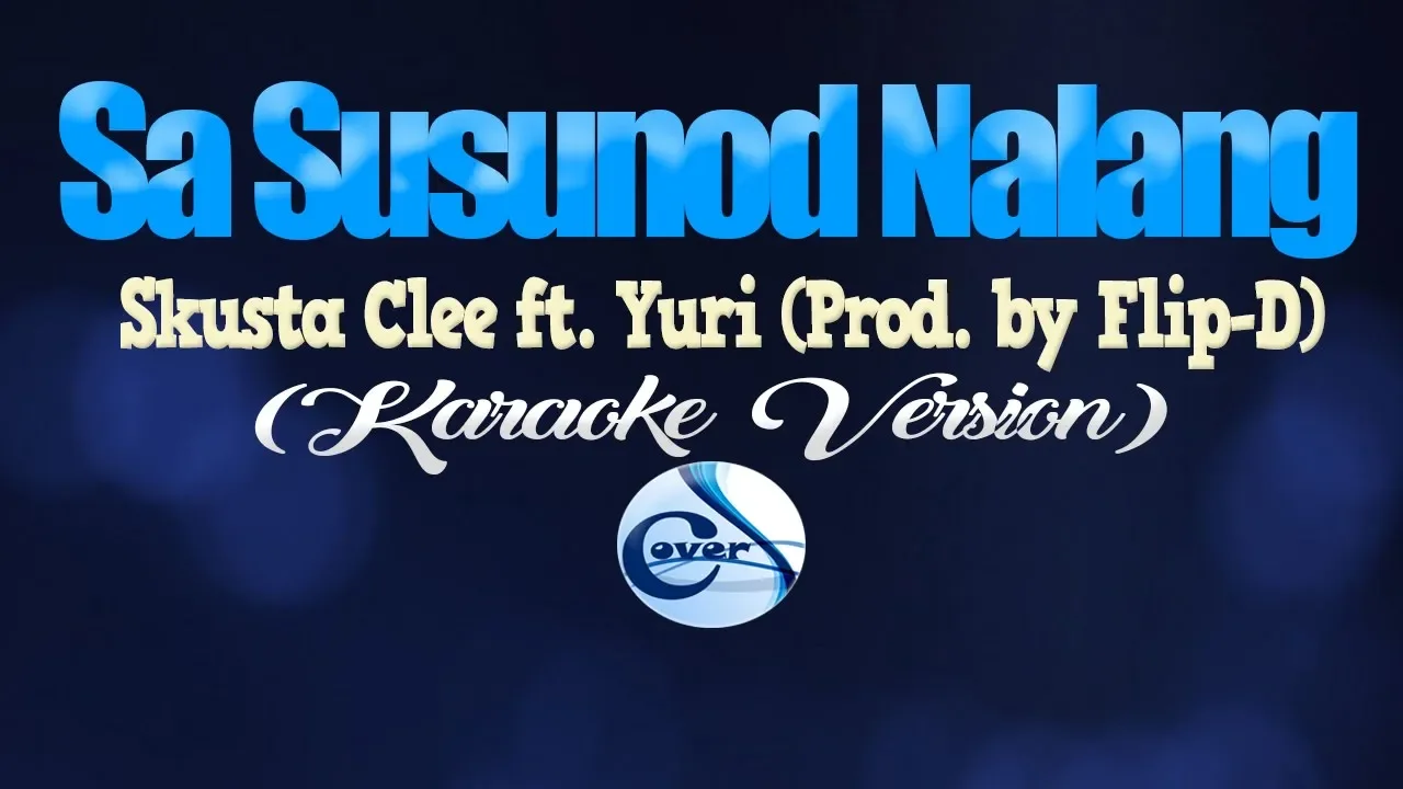 SA SUSUNOD NALANG - Skusta Clee ft. Yuri (Prod. by Flip D.) (KARAOKE VERSION)