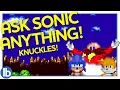 Lagu Knuckles, Dorkly, Mickey Rourke \u0026 More! - Ask Sonic Anything!