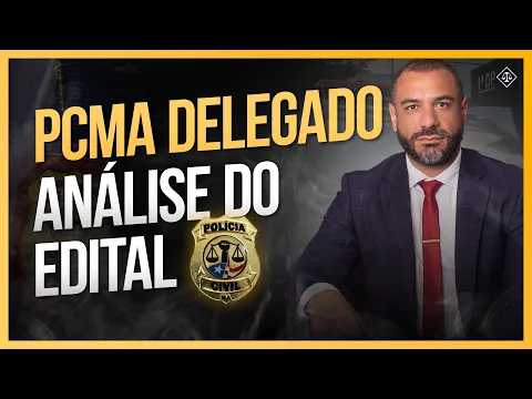 Vídeo: análise do edital do concurso de delegado da Polícia Civil do Maranhão
