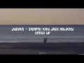 Download Lagu Judika - Sampai Kau Jadi Milikku | Speed Up (Tiktok Version)