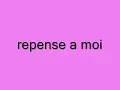 repense a moi