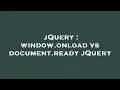 jQuery window onload vs document ready jQuery