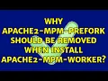 Why apache2-mpm-prefork should be removed when install apache2-mpm-worker