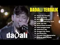 Lagu Best of Dadali Band 💔 Lagu Terbaru \u0026 Terbaik Sepanjang Masa (Full Lirik)