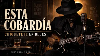Esta Cobardía | Chiquetete en Blues