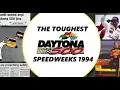 The Toughest Daytona 500 Speedweeks 1994