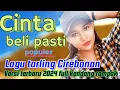 Download Lagu LAGU TARLING CIREBONAN CINTA BELI PASTI VERSI TENGDUNG TERBARU TERPOPULER 2024