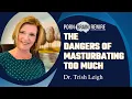 Does Too Much Masturbation Damage Your Brain? | Risks \u0026 Health Effects Explained