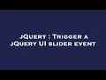 jQuery Trigger a jQuery UI slider event