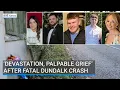 Sense of devastation and palpable grief after fatal Dundalk crash