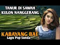 Lagu KABAYANG BAE Pop Sunda, mengiringi Tanur di Sawah Kulon Kp. Nanggerang
