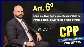 CPP COMENTADO - ARTIGO 6º - Como deve agir a autoridade policial assim que souber do crime?
