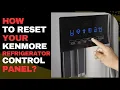 How to Reset Your Kenmore Refrigerator Control Panel