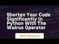 Shorten your code significantly in python with the walrus operator