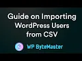 Guide on Importing WordPress Users from CSV