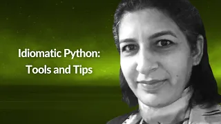 Idiomatic Python Tools and Tips Ammara Laeeq Conf42 Python 2021