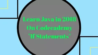 Learn Java in 2018 If Statements Learn Java on Codecademy