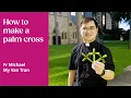 How to make a palm cross this Palm Sunday - With Fr Michael My Van Tran