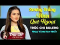 Download Lagu Lk Sương Trắng Miền Quê Ngoại - Trúc Chi Bolero | Tuyển Chọn Những Ca Khúc Nhạc Vàng Hay Nhất 2021