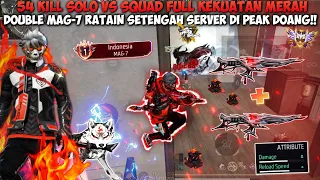 54 KILL SOLO VS SQUAD FULL KEKUATAN MERAH!! DOUBLE MAG-7 RATAIN SETENGAH SERVER CUMA DI PEAK!!